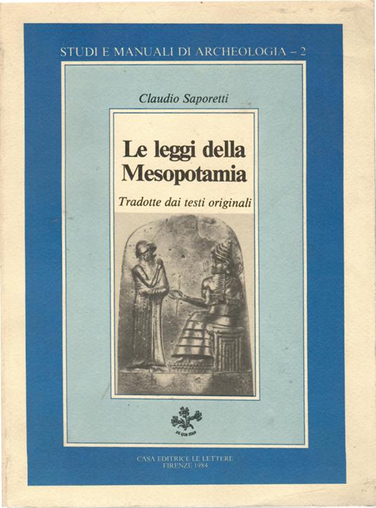 Le leggi della Mesopotamia. Tradotte dai testi originali - Claudio Saporetti - copertina