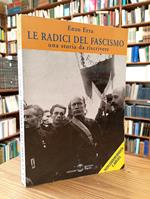 Le radici del fascismo. Una storia da riscrivere