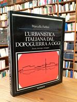 L' urbanistica italiana dal dopoguerra a oggi. Storia, ideologie, immagini