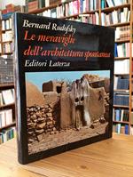 Le meraviglie dell'architettura spontanea. Note per una storia naturale dell'architettura con speciale riferimento a quelle specie che vengono tradizionalmente neglette o del tutto ignorate