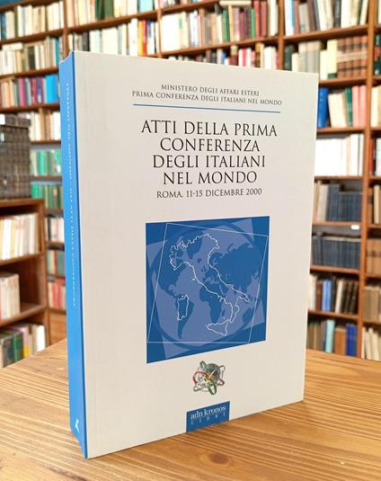 Atti della prima Conferenza degli italiani nel mondo. Roma, Palazzo della FAO, 11-15 dicembre 2000 - copertina