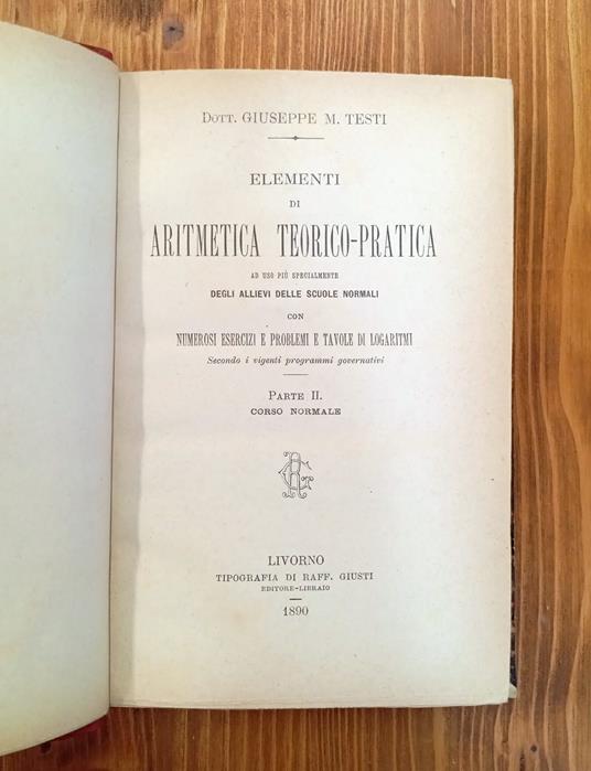 Elementi di aritmetica teorico-pratica - ad uso piu specialmente degli allievi delle scuole normali con numerosi esercizi e problemi e tavole di logaritmi secondo i vigenti programmi governativi. Parte II: Corso normale - copertina