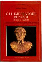 Gli imperatori romani : storia e segreti : grandezza militare e debolezze umane, vizi privati e pubbliche virtu degli uomini che ressero le sorti della Roma imperiale