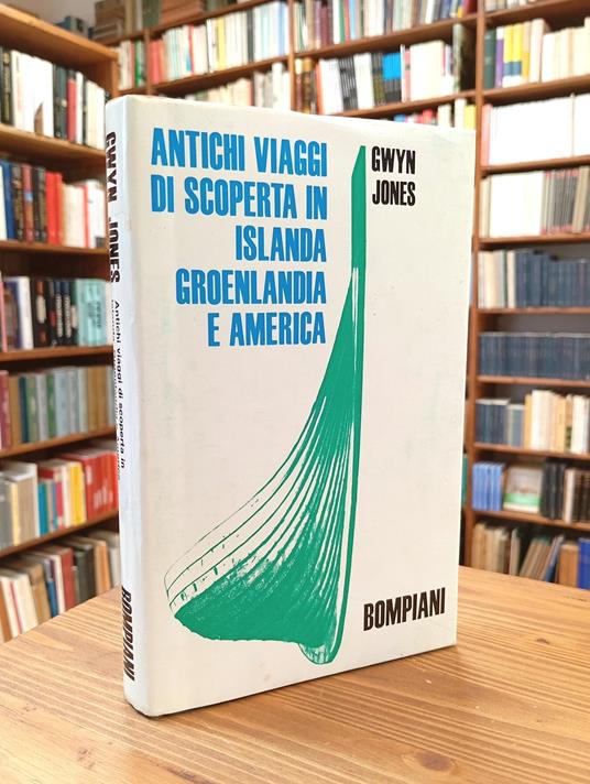 Antichi viaggi di scoperta in Islanda, Groenlandia e America - Gwyn Jones - copertina