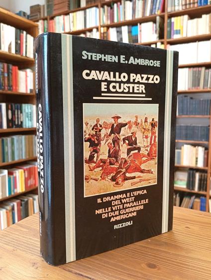 Cavallo pazzo e Custer - Stephen E. Ambrose - copertina