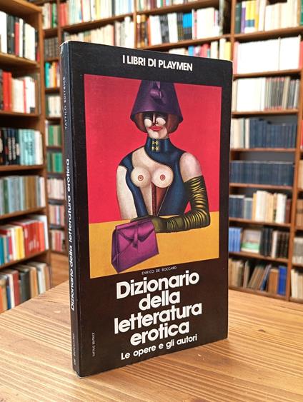 Dizionario della letteratura erotica. Le opere e gli autori - Enrico De Boccard - copertina