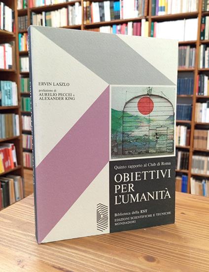 Obiettivi per l'umanità. Quinto rapporto al Club di Roma - Ervin Laszlo - copertina