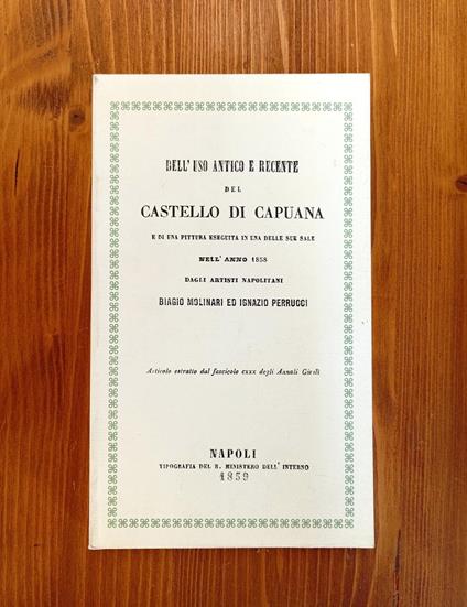 Dell'uso antico e recente del castello di Capuana e di una pittura eseguita in una delle sale nell'anno 1858 dagli artisti napolitani Biagio Molinari e Ignazio Perrucci - copertina