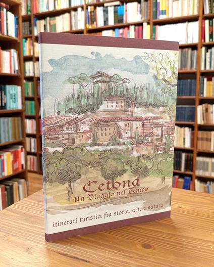 Cetona: un viaggio nel tempo. Itinerari turistici fra storia, arte e natura - copertina