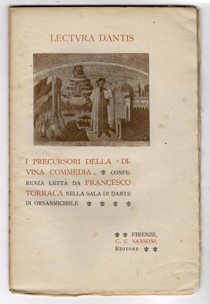 I precursori della Divina Commedia conferenza letta da Francesco Torraca nella sala di Dante in Orsanmichele il dì 6. aprile 1905 - Francesco Torraca - copertina