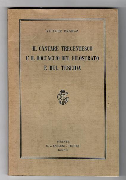 Il cantare trecentesco e il Boccaccio del Filostrato e del Teseida - Vittore Branca - copertina