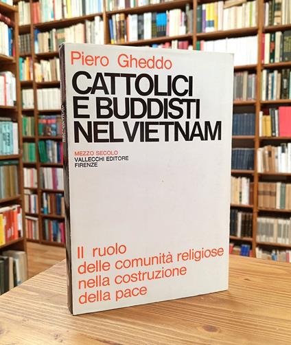 Cattolici e buddisti nel Vietnam. Il ruolo delle comunità religiose nella costruzione della pace - Piero Gheddo - copertina