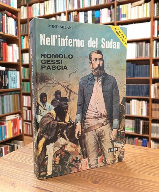 Nell'inferno del Sudan. Romolo Gessi pascià - Mino Milani - copertina