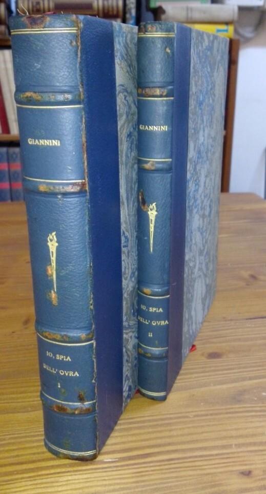Io, spia dell'Ovra. Romanzo politico dal taccuino di un fesso. Volume primo Da Stresa a Monaco - Volume secondo da Chiasso a Padula - Alberto Giannini - copertina