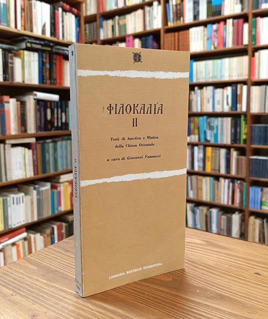Philokalía [Filocalia]. Vol. II: Testi di ascetica e mistica della Chiesa orientale - Giovanni Vannucci - copertina