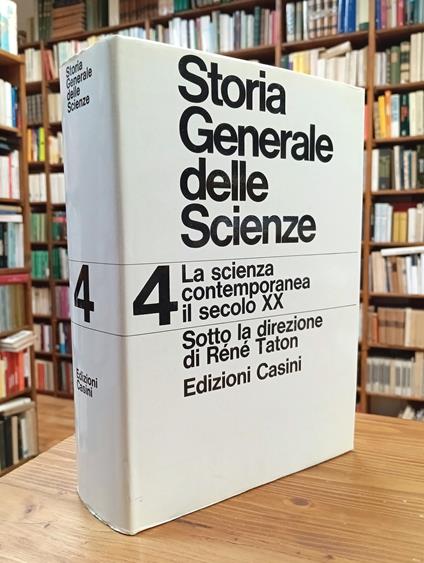 Storia generale delle scienze. Vol. 4: La scienza contemporanea dal 1800 ai nostri giorni. Parte seconda: il secolo XX - copertina