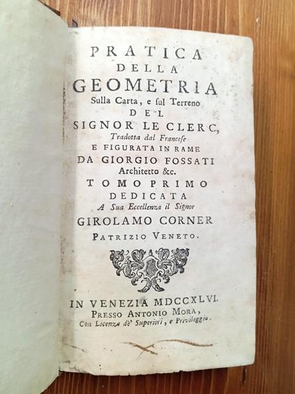 Pratica della geometria sulla carta, e sul terreno del signor Le Clerc, tradotta dal francese e figurata in rame da Giorgio Fossati ... Tomo primo - copertina