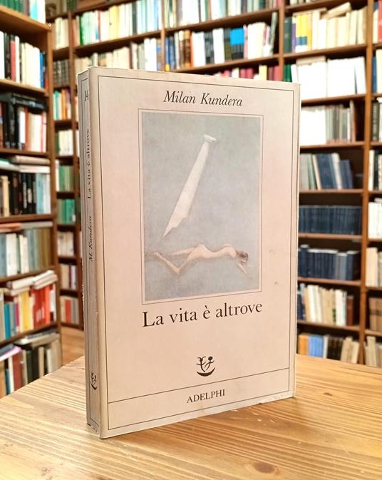 La vita è altrove - Milan Kundera - copertina