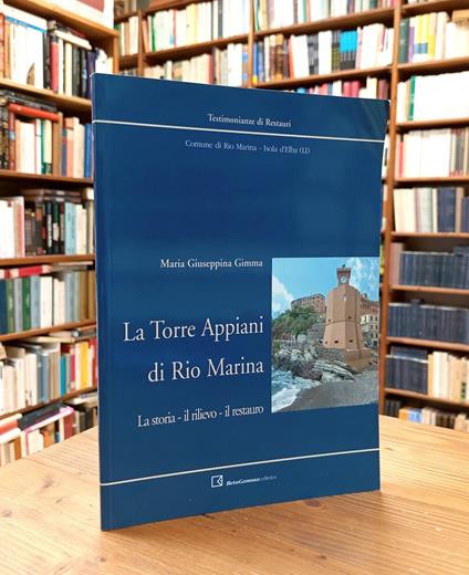 La Torre Appiani di Rio Marina. La storia - il rilievo - il restauro - copertina