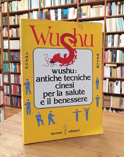 Wushu. Antiche tecniche cinesi per la salute e il benessere - copertina