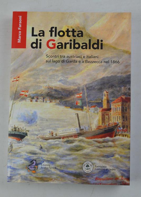 La flotta di Garibaldi. Scontri tra austriaci e italiani sul lago di Garda e a Bezzecca nel 1866 - copertina