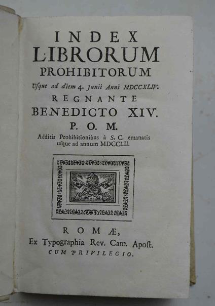 Index librorum prohibitorum usque ad diem 4 Junii anni 1744 regnante Benedicto 14. P.O.M. Additis prohibitionibus a S.C. emanatis usque ad annum 1752 - copertina