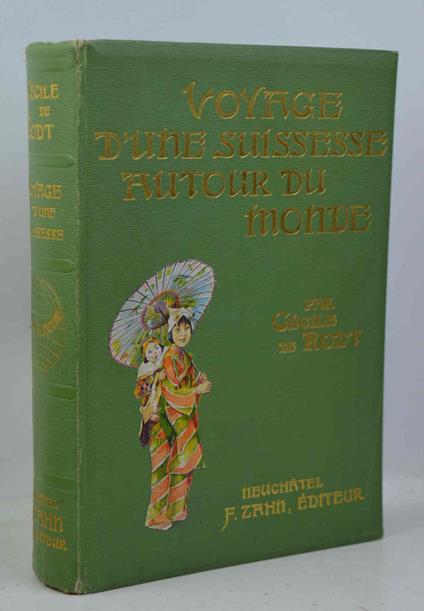 Voyage d'une suissesse autour du monde. Illustré de 700 gravures hors texte et dans le texte. Préface de A. Gobat - copertina