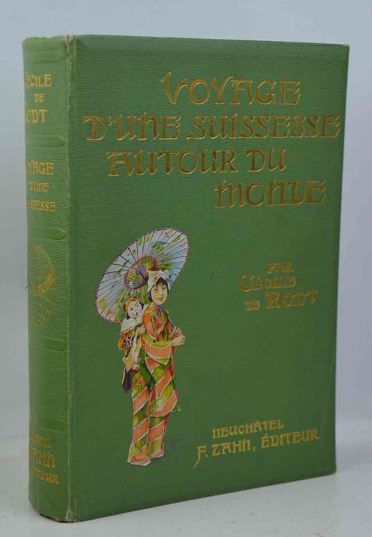 Voyage d'une suissesse autour du monde. Illustré de 700 gravures hors texte et dans le texte. Préface de A. Gobat - copertina