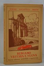 Bergamo vecchia e nuova. Itinerari, incontri, ricordi. Nuova edizione aumentata ed aggiornata