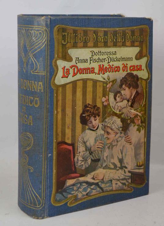 Come star sani. La donna medico di casa. Enciclopedia Medica Famigliare. Nuova edizione aggiornata con aggiunta di un Supplemento sul Controllo delle Nascite del Prof. U. Di Aichelburg - copertina