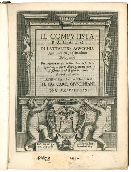 Il computista pagato di Lattantio Agucchia Arithmetico, e Cittadino Bolognese. Per trovare in un subito il conto fatto di qualunque sorte di pagamento che si faccia, cosi à giorni, come à mesi, & anno - Lattanzio Agucchia - copertina