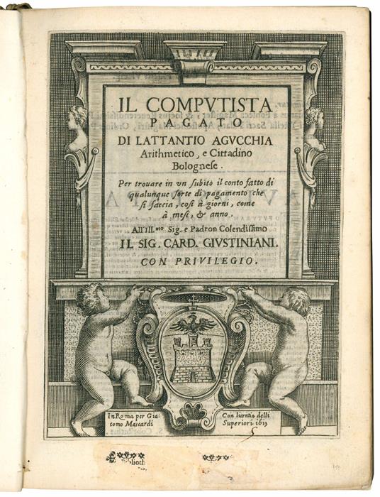 Il computista pagato di Lattantio Agucchia Arithmetico, e Cittadino Bolognese. Per trovare in un subito il conto fatto di qualunque sorte di pagamento che si faccia, cosi à giorni, come à mesi, & anno - Lattanzio Agucchia - copertina