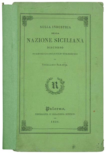 Sulla industria della Nazione Siciliana. Discorso economico-politico-filosofico di Stellario Salafia - Stellario Salafia - copertina
