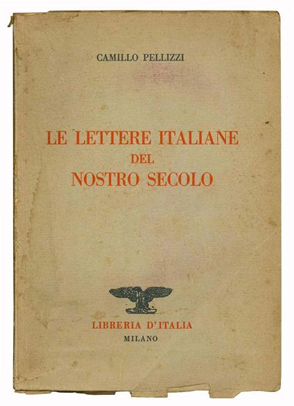 Le lettere italiane del nostro secolo - Camillo Pellizzi - copertina