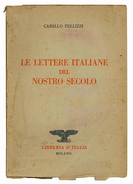 Le lettere italiane del nostro secolo - Camillo Pellizzi - copertina