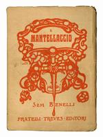 Il mantellaccio. Poema drammatico in quattro atti