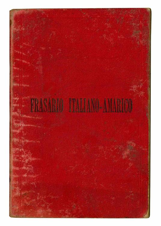 Raccolta delle frasi più usuali tradotte dall'italiano in amarico dal maggiore F. Piano con l'aggiunta di un piccolo dizionario - Federico Piano - copertina