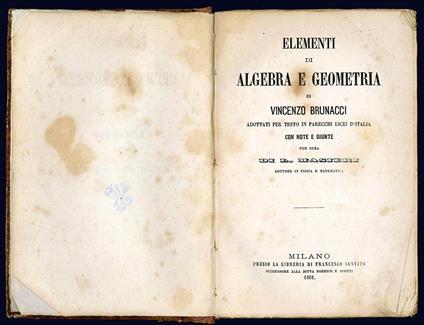 Elementi di algebra e geometria di Vincenzo Brunacci adottati per testo in parecchi licei d'Italia con note e giunte per cura di L. Masieri dottore in fisica e matematica - Vincenzo Brunacci - copertina