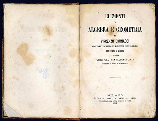 Elementi di algebra e geometria di Vincenzo Brunacci adottati per testo in parecchi licei d'Italia con note e giunte per cura di L. Masieri dottore in fisica e matematica - Vincenzo Brunacci - copertina