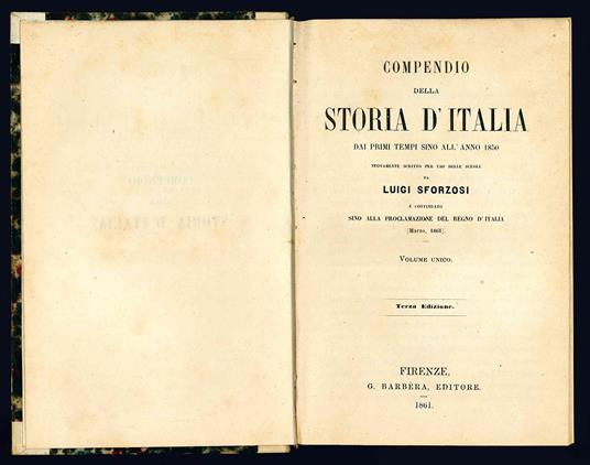 Compendio della storia d'Italia dai primi tempi sino all'anno 1850. Nuovamente scritto per uso delle scuole da Luigi Sforzosi e continuato sino alla proclamazione del Regno d'Italia. Volume unico. Terza edizione - Luigi Sforzosi - copertina