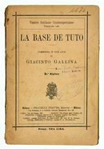 La base de tuto. Commedia in due atti. 3° migliaio