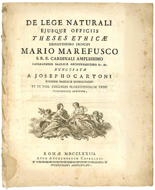 De lege naturali ejusque officiis theses ethicae eminentissimo principi Mario Refusco S.R.E. Cardinali amplissimo Lateranensis Basilicae Archipresbytero &c. &c - Giuseppe Cartoni - copertina