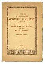 Lettere del cardinale beato Gregorio Barbarigo al rettore del suo seminario di Padova Sebastiano De Grandis (1674-1697). Raccolte e dichiarate da Sebastiano Serena