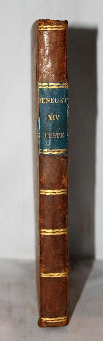 Delle feste di Gesù Cristo signor nostro e della B. Vergine Maria. Trattato istruttivo del signor cardinale Prospero Lambertini Arcivescovo di Bologna, il quale poi fu assunto al Soglio Pontificio col Nome di Benedetto XIV