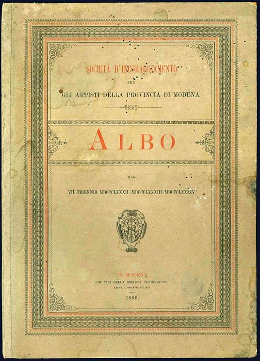 L' esposizione triennale di belle arti ed industrie nella provincia di Modena. Illustrata a cura della locale Società d'incoraggiamento per gli artisti. Triennio MDCCCLXXXII-MDCCCLXXXIII-MDCCCLXXXIV - Modena - copertina