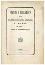 Statuto e Regolamento della Società di Ginnastica e Scherma del Panaro in Modena. Approvati dall'Assemblea generale dei Soci nell'adunanza del 23 Novembre 1876