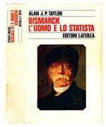 Bismarck. L'uomo e lo statista