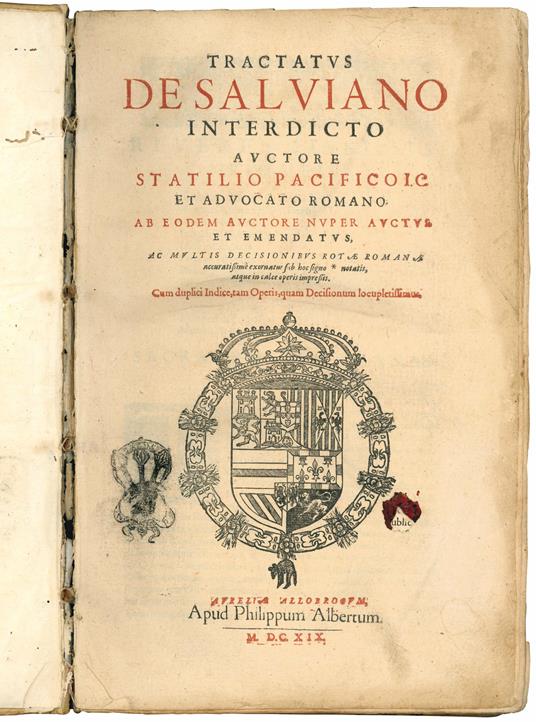 Tractatus de Salviano interdicto auctore Statilio Pacifico i.c. et advocato Romano ab eodem auctore nuper auctus, et emendatus, ac multis decisionibus rotae romanae accuratissime exornatu sub hoc signo * notatis, atque in calce operis impressis. Cum - Statilio Pacifici - copertina
