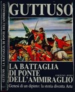Guttuso. La battaglia di Ponte dell'Ammiraglio. Genesi di un dipinto: la storia diventa Arte
