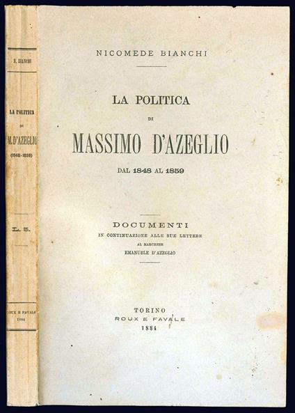 La politica di Massimo d'Azeglio dal 1848 al 1859. Documenti in continuazione alle sue lettere al marchese Emanuele d'Azeglio - Nicomede Bianchi - copertina